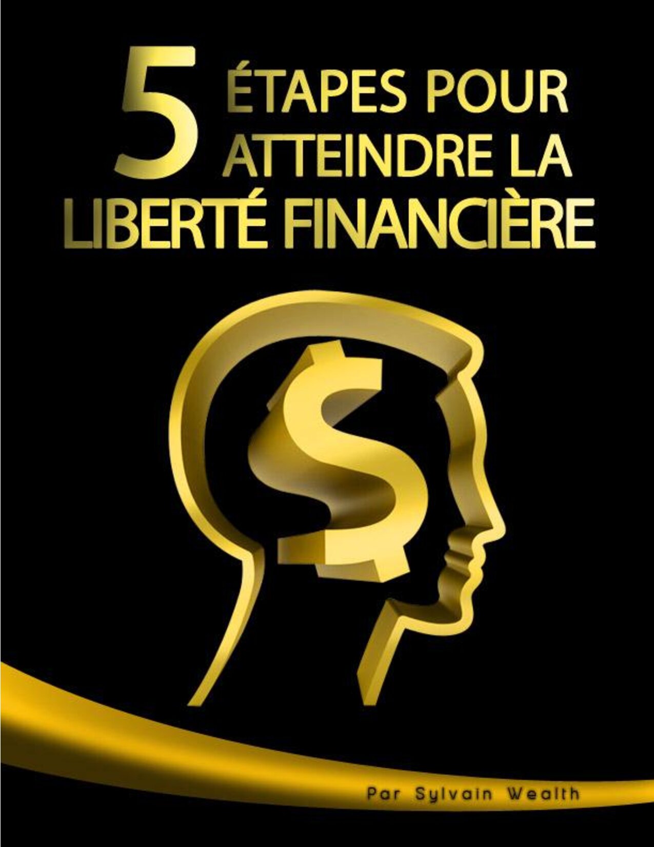 5 étapes pour atteindre l'indépendance financière Sylvain WEALTH